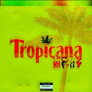 TROPICANA ! (Explicit)