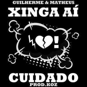 Xinga aí / Cuidado