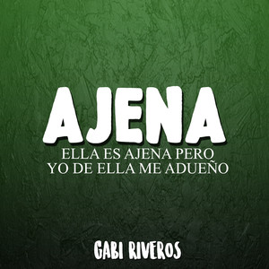 Ajena (Ella Es Ajena Pero Yo de Ella Me Adueño)