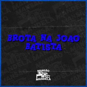 Brota na João Batista (Explicit)