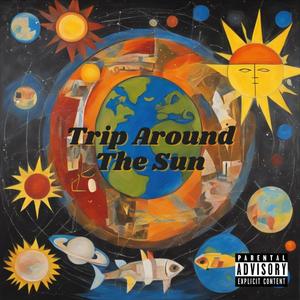 Trip around the sun (Pisces SZN) [Explicit]