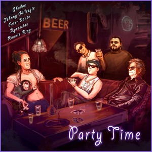 Party Time(feat. Peter Dante, Xpression, Ronnie King & Johnny Gillespie) (Explicit)
