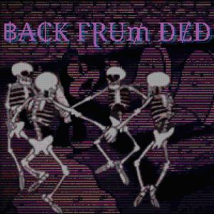 Back Frum Ded (Explicit)