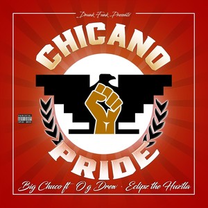 Chicano Pride (feat. Og Drew & Eclipz Tha Huztla) [Explicit]