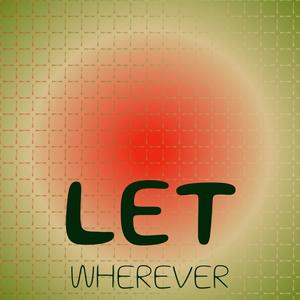 Let Wherever