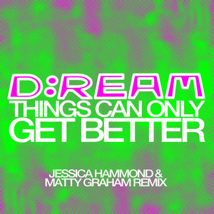 Things Can Only Get Better (Jessica Hammond & Matty Graham Extended Remix)