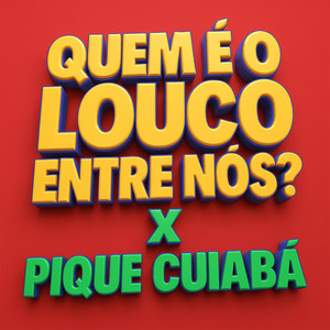 Quem é o Louco Entre Nós? X Pique Cuiabá (Explicit)