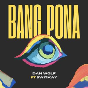 Bang Pona (feat. Switkay)