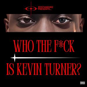 Who the F*ck is Kevin Turner? (Explicit)