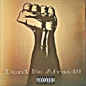 Don't Be Afraid (feat. Compc) [Explicit]