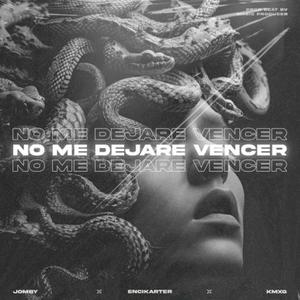 No Me Dejare Vencer (feat. encikarter, JOMBY & KMXG) (Explicit)