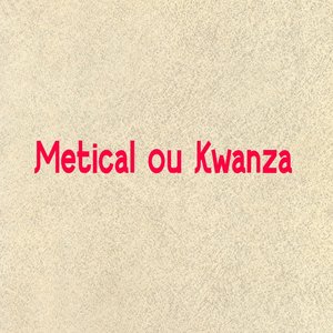 Metical ou Kwanza