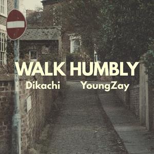 Walk Humbly (feat. YoungZay)