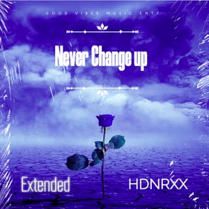 Never Change Up (feat. Hndrxx) [Extended Verison] [Explicit]