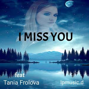 I MISS YOU (feat. Tania Frolova)