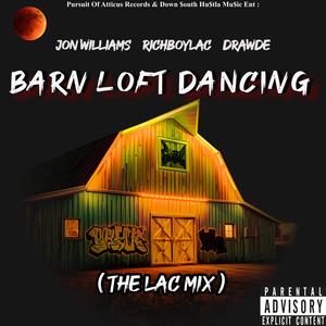 Barn Loft Dancing (feat. L.A.C & Drawde Ford) (Explicit)