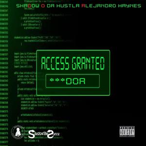 Access Granted (feat. Shadow The Sorce, Alejandro Haynes & O Da Hustla) [Explicit]