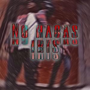 No hagas iris (feat. Weedbert & M.A.L.)