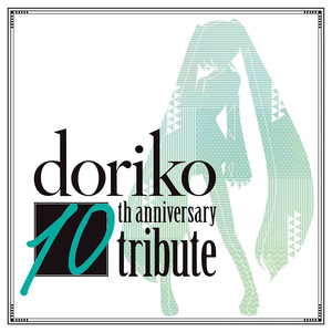 doriko 10th anniversary tribute