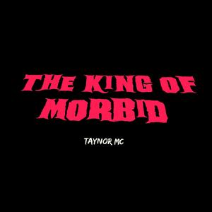 The king of morbid (Explicit)