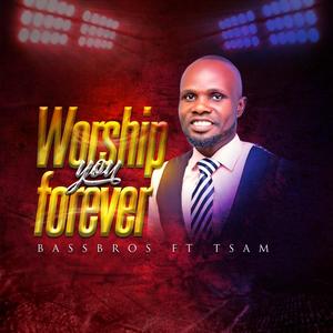 Worship you forever (feat. Tsam)