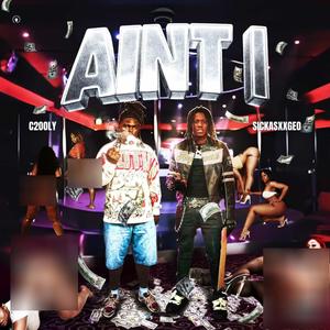 AIN'T I? (feat. Sickasxxgeo) (Explicit)