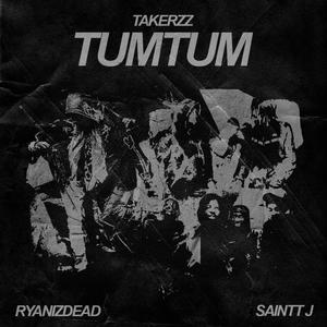 TumTum (feat. Saint J & Ryanizdead) [Explicit]