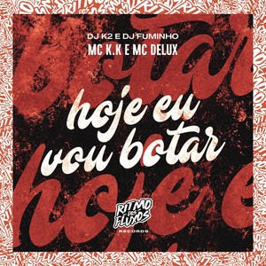 Hoje Eu Vou Botar (Explicit)