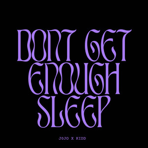 Dont Get Enough Sleep (Explicit)