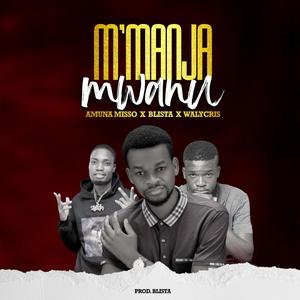 M'manja Mwanu(feat. Blista & Walycris) (Special Version)