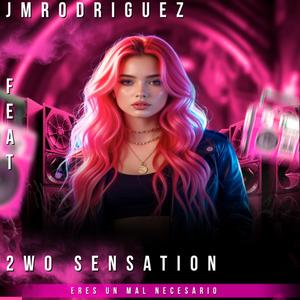 Eres Un Mal Necesario (feat. 2wo Sensation)