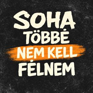 Soha Többé Nem Kell Félnem