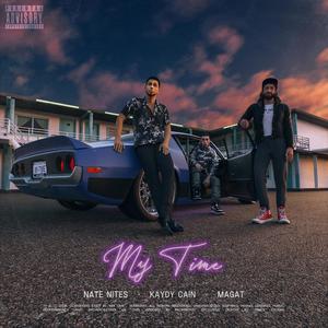 My Time(feat. Kaydy Cain & Magat) (Explicit)