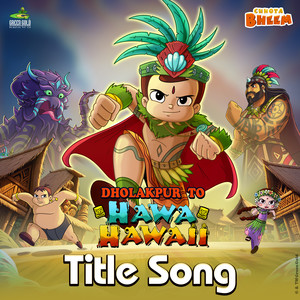 Chhota Bheem - Dholakpur to Hawa Hawaii Title Song