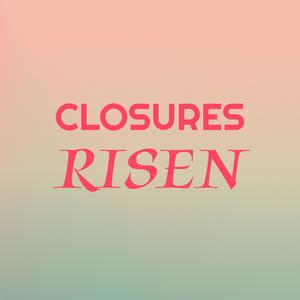 Closures Risen