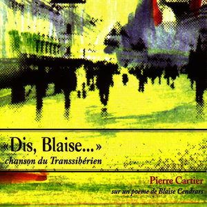 «Dis, Blaise…» chanson du Transsibérien