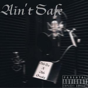 Aint Safe (feat. Atb Dreskii) [Explicit]