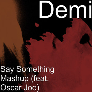 Say Something Mashup (feat. Oscar Joe)