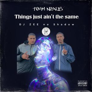 Things just ain't the same (feat. DJ ZEE no Shadow) [Gqombootleg]