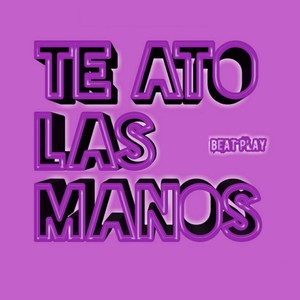 Te ato las manos