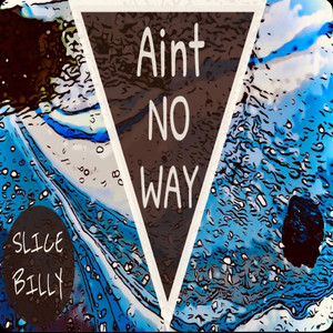 Aint No Way (Explicit)