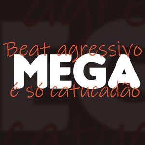 Mega Beat Agressivo - É Só catucadão (Explicit)