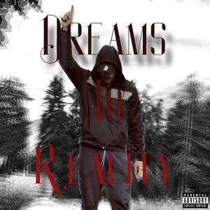 Dreams To Reality (Explicit)