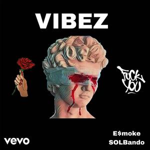 VIBEZ (feat. E$moke) [Explicit]