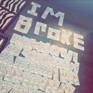 Im Broke (Explicit)