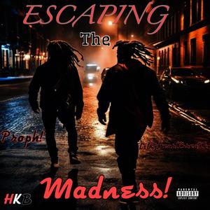 Escaping The Madness! (Explicit)