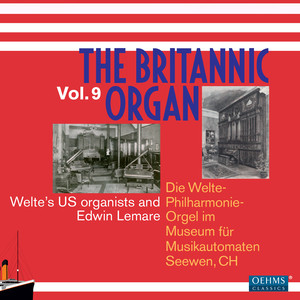 Britannic Organ (The) , Vol. 9 - Welte's US Organists