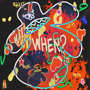 WHEN ? (feat. meda, 6RIPS, møses & Blackat) (Explicit)