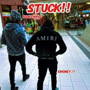 Stuck!! (feat. Emoney.!!) [Explicit]