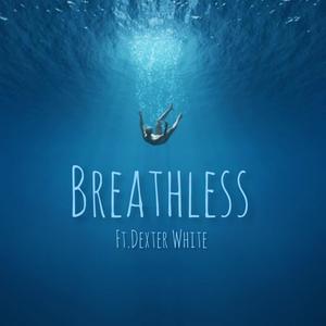 Breathless (feat. Dexter White) (Explicit)